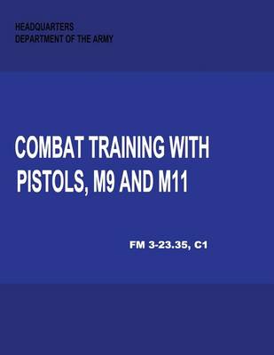 Book cover for Combat Training with Pistols, M9 and M11 (Change 1, FM 3-23.35)