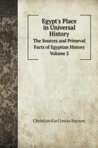 Cover of Egypt's Place in Universal History The Sources and Primeval Facts of Egyptian History. Volume 2