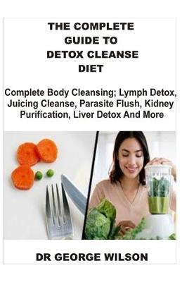 Book cover for The Complete Guide to Detox Cleanse Diet