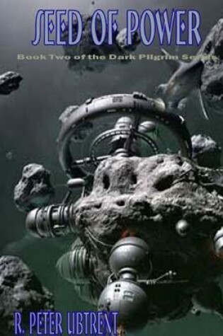 Cover of Seed of Power: Book Two of the Dark Pilgrim Series