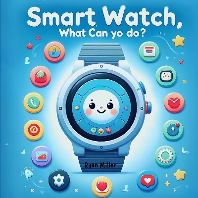 Book cover for Smart Watch, What Can You Do?