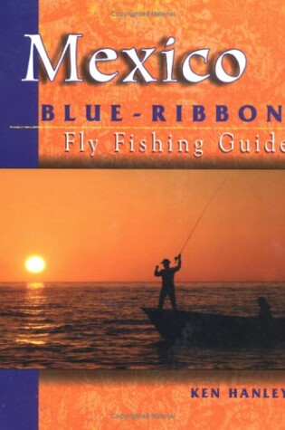 Cover of Mexico Blue-Ribbon Fly Fishing Guide