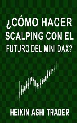 Book cover for ¿Cómo Hacer Scalping con el Futuro del Mini-DAX?