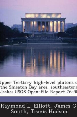 Cover of Upper Tertiary High-Level Plutons of the Smeaton Bay Area, Southeastern Alaska