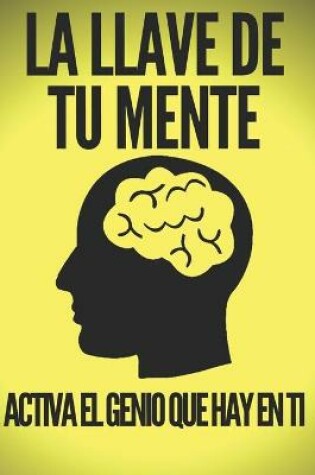Cover of La Llave de Tu Mente-Activa El Genio Que Hay En Ti