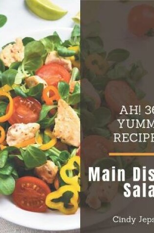 Cover of Ah! 365 Yummy Main Dish Salad Recipes