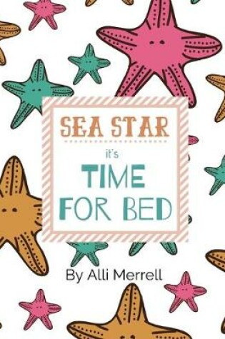 Cover of Sea Star, it's Time for Bed