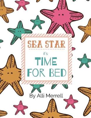 Cover of Sea Star, it's Time for Bed