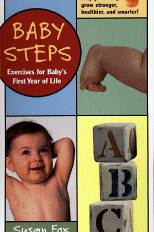 Cover of Baby Steps: Exercises for Baby's First Year of Life / Susan Fox