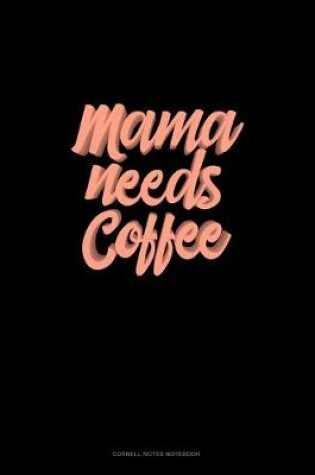 Cover of Mama Needs Coffee