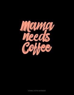 Book cover for Mama Needs Coffee