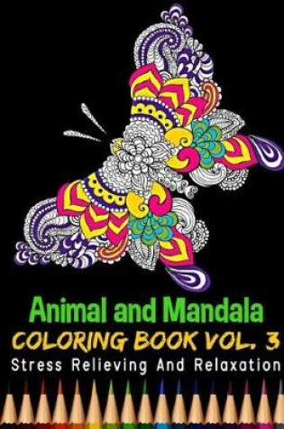 Cover of Animal and Mandala Coloring Book Stress Relieving and Relaxation Vol. 3