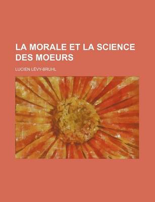 Book cover for La Morale Et La Science Des Moeurs