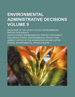 Book cover for Environmental Administrative Decisions Volume 9; Decisions of the United States Environmental Protection Agency