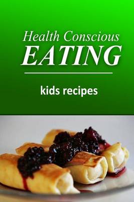 Book cover for Health Conscious Eating - Kids Recipes