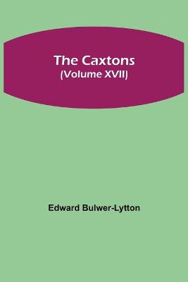 Book cover for The Caxtons, (Volume XVII)