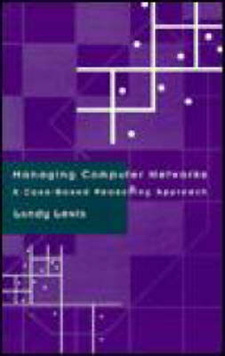 Book cover for Managing Computer Networks: Case-Based Reasons