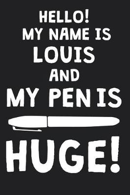 Book cover for Hello! My Name Is LOUIS And My Pen Is Huge!