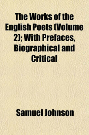 Cover of The Works of the English Poets (Volume 2); With Prefaces, Biographical and Critical