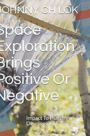 Cover of Space Exploration Brings Positive or Negative