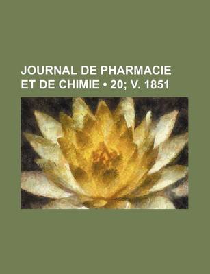 Book cover for Journal de Pharmacie Et de Chimie (20; V. 1851)