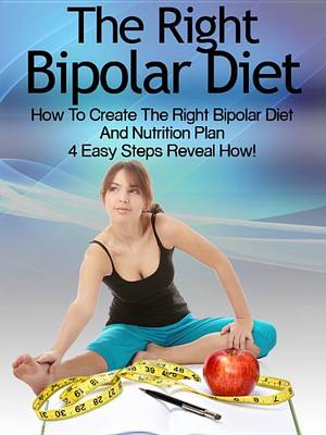 Book cover for Bipolar Diet: How to Create the Right Bipolar Diet & Nutrition Plan- 4 Easy Steps Reveal How!