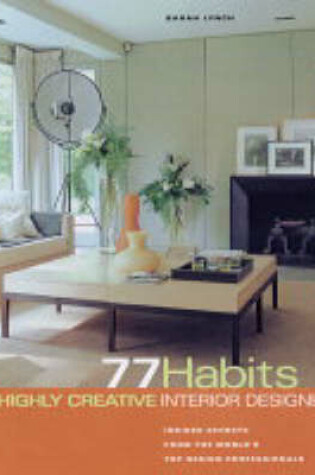 Cover of 77 Habits of Highly Creative Interior Designers