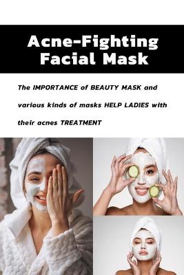 Book cover for Acne Fighting Facial Mask