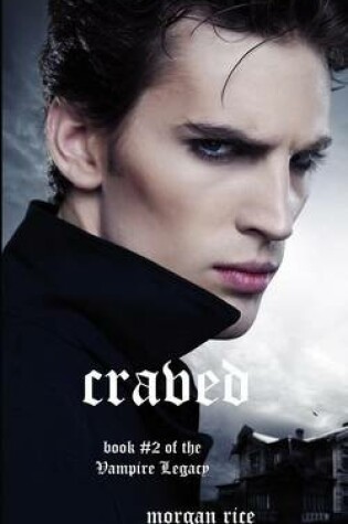 Cover of Craved (Book #2 of the Vampire Legacy)