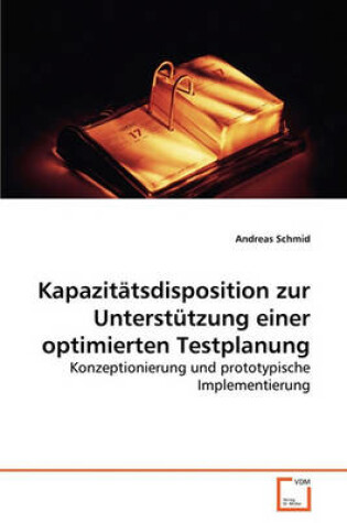 Cover of Kapazitätsdisposition zur Unterstützung einer optimierten Testplanung