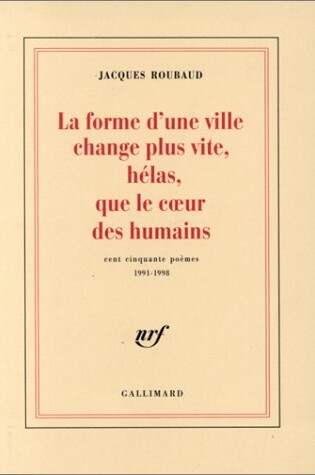 Cover of La Forme D'Une Ville Change Plus Vite, Helas, Que Le Cur Des Humains