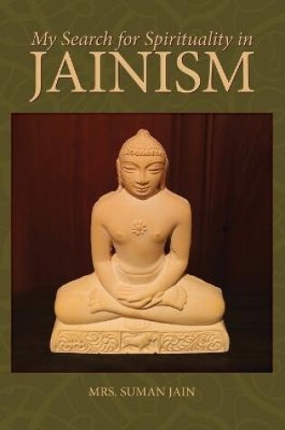 Cover of My Search for Spirituality in Jainism