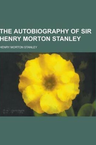 Cover of The Autobiography of Sir Henry Morton Stanley