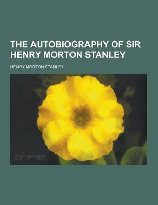 Book cover for The Autobiography of Sir Henry Morton Stanley