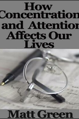 Cover of How Concentration and Attention Affects Our Lives