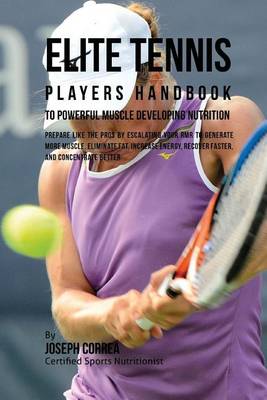 Book cover for Elite Tennis Players Handbook to Powerful Muscle Developing Nutrition