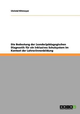 Book cover for Die Bedeutung der (sonder)padagogischen Diagnostik fur ein inklusives Schulsystem im Kontext der Lehrer/innenbildung