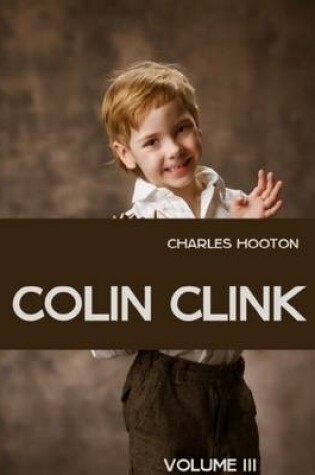 Cover of Colin Clink : Volume III (Illustrated)