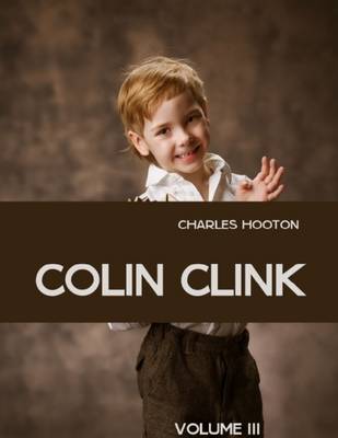 Book cover for Colin Clink : Volume III (Illustrated)