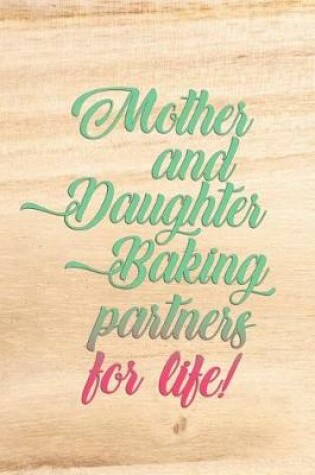 Cover of Mother And Daughter Baking Partners For Life!