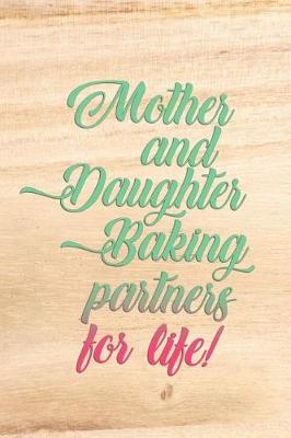 Book cover for Mother And Daughter Baking Partners For Life!