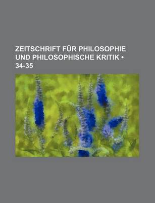 Book cover for Zeitschrift Fur Philosophie Und Philosophische Kritik (34-35)