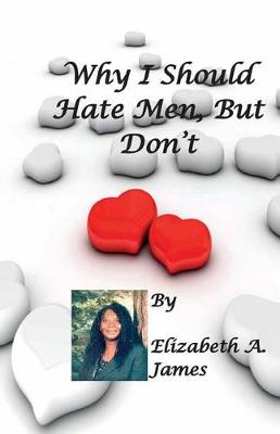 Book cover for Why I Should Hate Men, But Don't