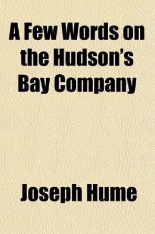 Cover of A Few Words on the Hudson's Bay Company