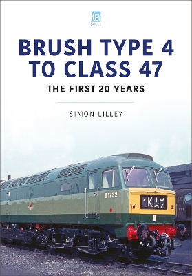 Book cover for Brush Type 4 to Class 47 - the first 25 Years