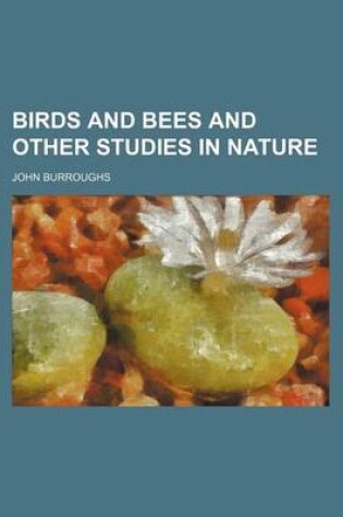 Cover of Birds and Bees and Other Studies in Nature