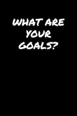 Book cover for What Are Your Goals