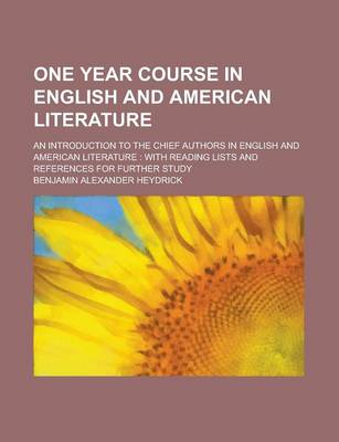 Book cover for One Year Course in English and American Literature; An Introduction to the Chief Authors in English and American Literature