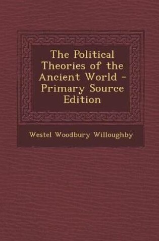 Cover of The Political Theories of the Ancient World - Primary Source Edition