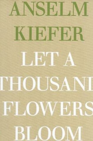 Cover of Anselm Kiefer - Let a Thousand Flowers Bloom